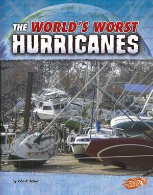 The World's Worst Hurricanes by John R. Baker