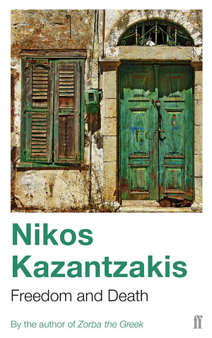 Freedom and Death by Nikos Kazantzakis