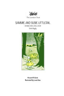 Sammie and Susie Littletail XXVIII, XXIX, XXX, XXXI: Uncle Wiggily by Louis Wais, Howard R. Garis