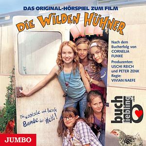 Die Wilden Hühner. Das Original-Hörspiel zum Film by Michelle von Treuberg, Cornelia Funke