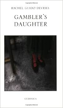 Gambler's Daughter by Rachel Guido deVries