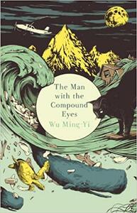 The Man with the Compound Eyes by Wu Ming-Yi