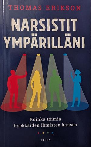 Narsistit ympärilläni  by Thomas Erikson