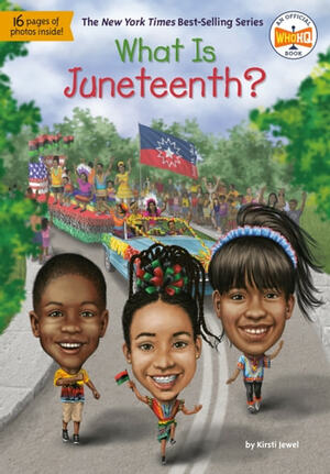 What Is Juneteenth? by Kirsti Jewel