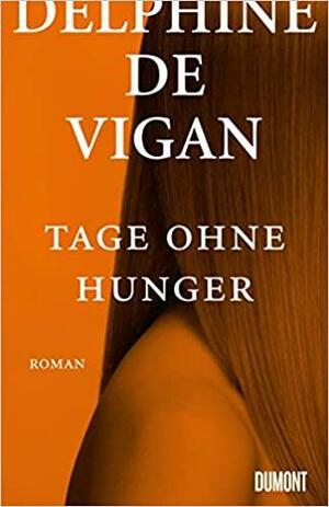 Tage ohne Hunger by Delphine de Vigan