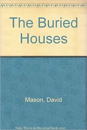 The Buried Houses by David Mason