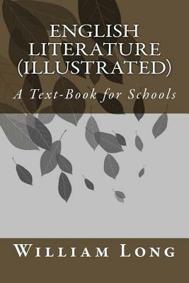 English Literature (illustrated): A Text-Book for Schools by William J. Long