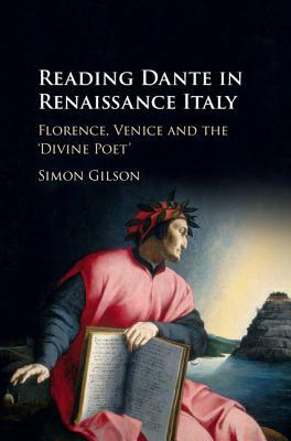Reading Dante in Renaissance Italy by Simon Gilson