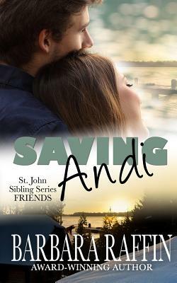 Saving Andi: St. John Sibling Series, FRIENDS by Barbara Raffin