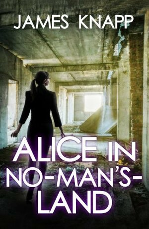 Alice in No-Man's-Land by James Knapp