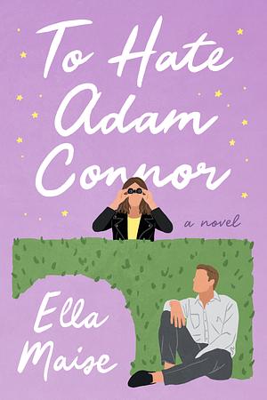 To Hate Adam Connor by Ella Maise