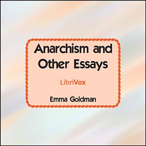 Anarchism and Other Essays by Emma Goldman