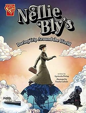 Nellie Bly's Daring Trip Around the World by Agnieszka Biskup