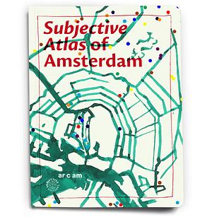 Subjective Mapping of Amsterdam by Wouter Stroet, Annelys de Vet, Anne Vera Veen