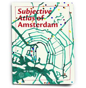 Subjective Mapping of Amsterdam by Wouter Stroet, Anne Vera Veen, Annelys de Vet