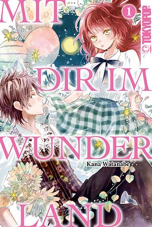 Mit dir im Wunderland, Band 1 by Kana Watanabe