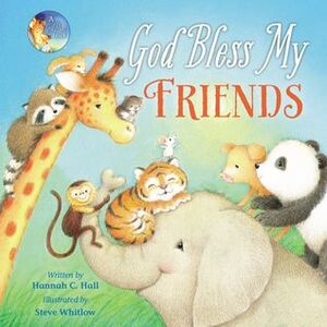 God Bless My Friends by Steve Whitlow, Hannah C. Hall