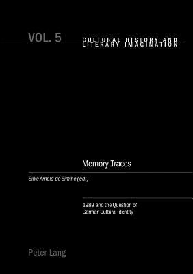 Memory Traces: 1989 and the Question of German Cultural Identity by 