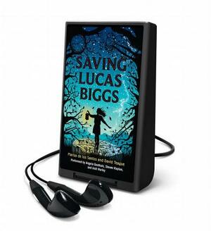 Saving Lucas Biggs by Marisa de los Santos, David Teague