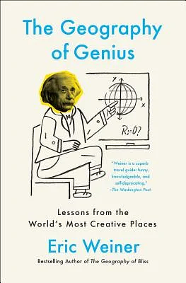 The Geography of Genius by Eric Weiner