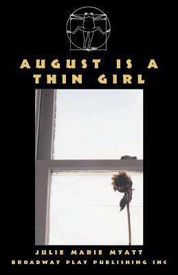 August Is a Thin Girl by Julie Marie Myatt