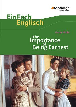 The Importance of Being Earnest. EinFach Englisch Textausgaben.: A Trivial Comedy for Serious People by Oscar Wilde