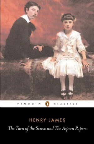 The Turn of the Screw and The Aspern Papers by Henry James