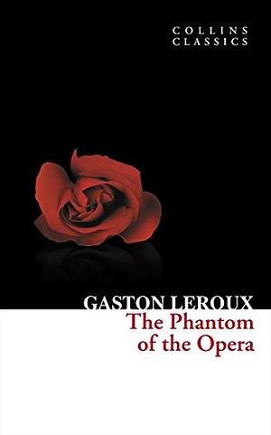 The Phantom of the Opera by Gaston Leroux