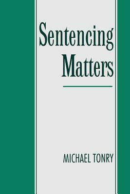 Sentencing Matters by Michael Tonry