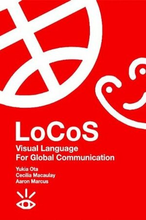 LoCoS Visual Language for Global Communication by Aaron Marcus, Yukio Ota, Cecilia Macaulay