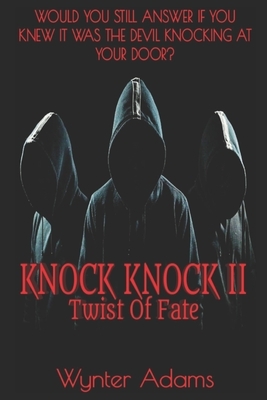 KNOCK KNOCK II - Twist Of Fate by Wynter Adams