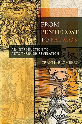 From Pentecost to Patmos: An Introduction to Acts Through Revelation by Craig L. Blomberg