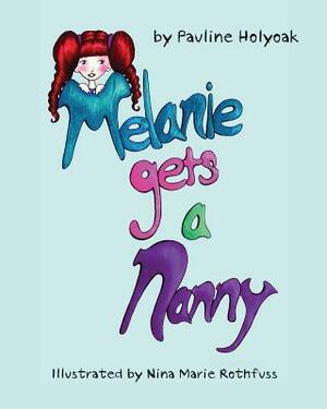 Melanie Gets A Nanny by Pauline Holyoak