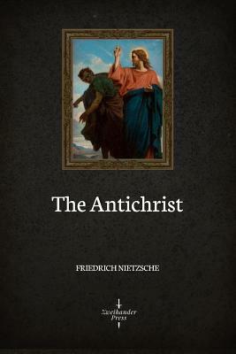 The Antichrist (Illustrated) by Friedrich Nietzsche