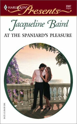 At the Spaniard's Pleasure by Jacqueline Baird