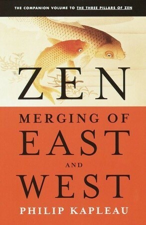 Zen: Merging of East and West by Philip Kapleau