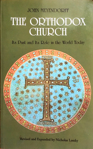 The Orthodox Church: Its Past and Its Role in the World Today by John Meyendorff