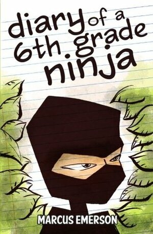 Diary of a 6th Grade Ninja by Noah Child, Sal Hunter, Marcus Emerson