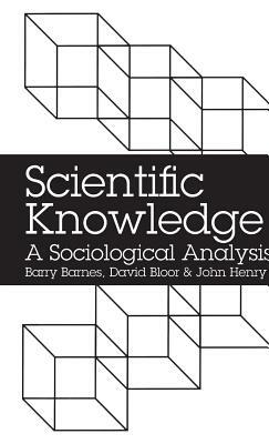 Scientific Knowledge by David Bloor, John Henry, Barry Barnes