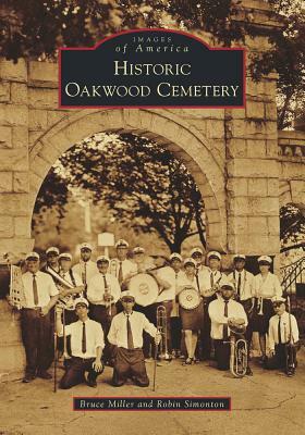 Historic Oakwood Cemetery by Bruce Miller, Robin Simonton