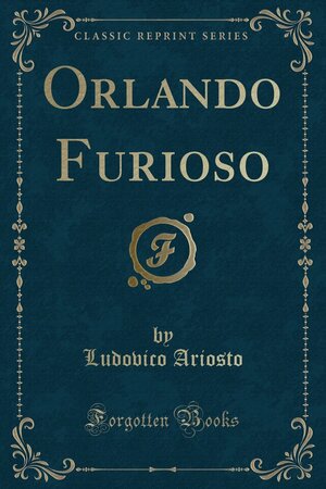 Orlando Furioso by Ludovico Ariosto