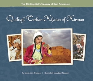 Qutlugh Terkan Khatun of Kirman by Albert Nguyen, Shirin Yim Bridges