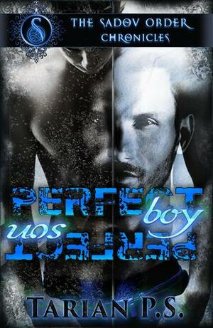 Perfect Boy / Perfect Son (The Sadou Order Chronicles) by Tarian P.S.