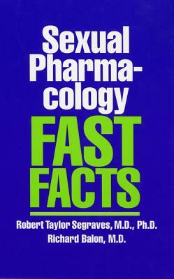 Sexual Pharmacology: Fast Facts by Richard Balon, Robert Taylor Segraves