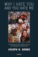 Why I Hate You and You Hate Me: The Interplay of Envy, Greed, Jealousy, and Narcissism in Everyday Life by Joseph H. Berke