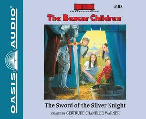 The Sword of the Silver Knight by Gertrude Chandler Warner