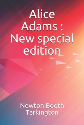 Alice Adams: New special edition by Booth Tarkington