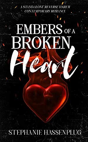 Embers Of A Broken Heart by Stephanie Hassenplug