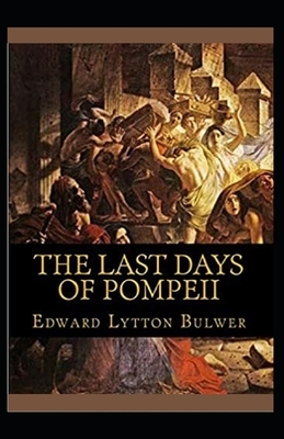 The Last Days of Pompeii Annotated by Edward Bulwer Lytton Lytton