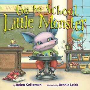 Go to School, Little Monster by Bonnie Leick, Helen Ketteman